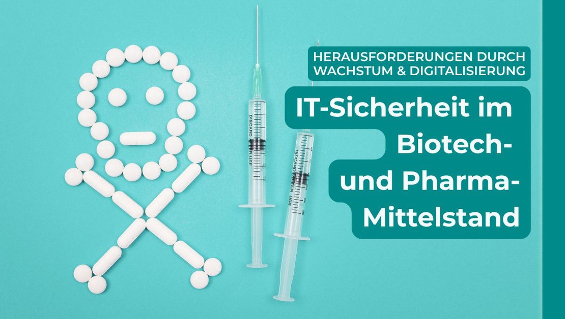 IT-Sicherheit im Biotech- und Pharma-Mittelstand: Herausforderungen durch Wachstum und Digitalisierung meistern